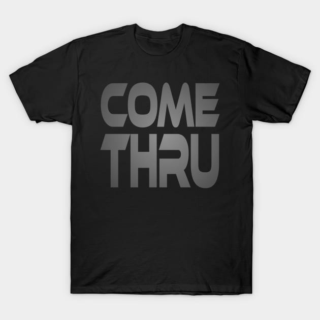 Come Thru Idium Series T-Shirt by Village Values